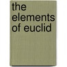 The Elements of Euclid door Robert Simson