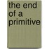 The End Of A Primitive