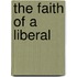 The Faith of a Liberal