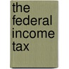 The Federal Income Tax door Thomas Sewall Adams