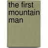 The First Mountain Man door William W. Johnston