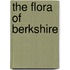 The Flora of Berkshire