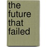 The Future That Failed door Johann Pall Arnason