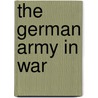 The German Army In War door Andrew Hilliard Atteridge
