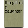 The Gift Of A Daughter door Subhadra Bhutalia