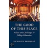 The Good of This Place door Richard H. Brodhead