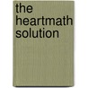 The HeartMath Solution door Howard Martin