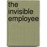 The Invisible Employee door Adrian Robert Gostick