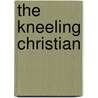 The Kneeling Christian by Unknown