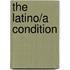 The Latino/a Condition