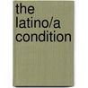 The Latino/a Condition by Jean Stefancic