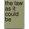 The Law As It Could Be door Owen Fiss