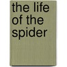 The Life Of The Spider door Jean-Henri Fabre