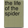 The Life of the Spider door Jeanhenri Fabre