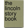 The Lincoln Story Book door Henry L. Williams