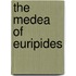 The Medea Of Euripides