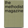 The Methodist Magazine door Methodist Episcopal Church