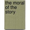 The Moral of the Story by Peter Singer