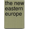 The New Eastern Europe by Prue Chamberlayne
