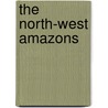 The North-West Amazons door Whiffen Thomas