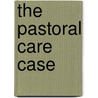 The Pastoral Care Case by Gene Fowler