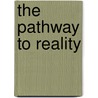 The Pathway To Reality by Viscount Richard Burdon Haldane Haldane
