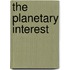 The Planetary Interest