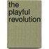 The Playful Revolution