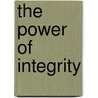 The Power of Integrity by John MacArthur