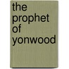 The Prophet Of Yonwood door Jeanne Duprau