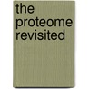 The Proteome Revisited door P. G Righetti