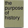 The Purpose Of History door Frederick J. E. Woodbridge