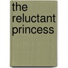 The Reluctant Princess door Raye Morgan
