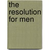 The Resolution For Men by Stephen Kendrick