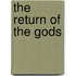 The Return Of The Gods