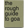 The Rough Guide to Goa door Rough Guides