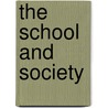 The School And Society door John Dewey