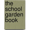 The School Garden Book by Philip Emerson