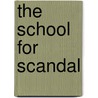 The School for Scandal door Richard Brinsley B. Sheridan