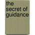 The Secret Of Guidance