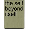 The Self Beyond Itself door Heidi M. Ravven