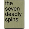The Seven Deadly Spins by Mickey Z.