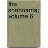 The Shahnama; Volume 6 door Firdawsi Firdawsi