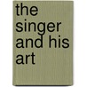 The Singer And His Art door Thaddeus Wronski