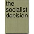 The Socialist Decision