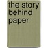 The Story Behind Paper