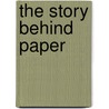 The Story Behind Paper door Barbara Somervill
