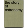 The Story Of Astronomy door Lloyd Motz