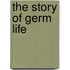 The Story of Germ Life