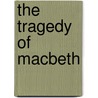 The Tragedy Of Macbeth door Shakespeare William Shakespeare